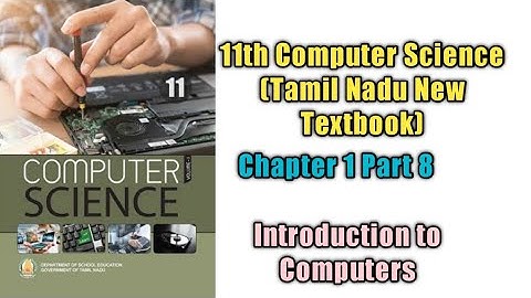 Introduction to computers /class 11/ Chapter 1 part 8/Tamil Nadu Higher Secondary computer books