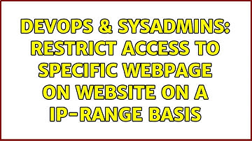 DevOps & SysAdmins: Restrict Access to specific Webpage on Website on a IP-range basis