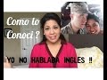 Como conocí a mi esposo Estadounidense | Norteamericano ? No hablaba inglés !