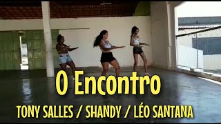 O ENCONTRO - TONY SALLES / SHANDY / LÉO SANTANA - COREOGRAFIA FLASH DANCE