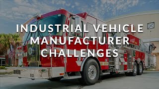 Challenges of Industrial Vehicle Manufacturers