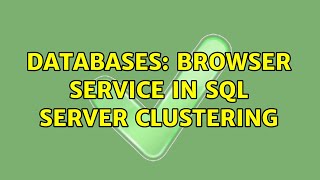 Databases: Browser service in sql server clustering