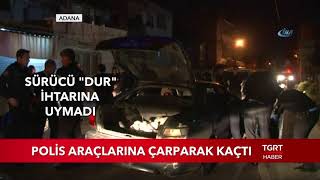 Polis Araçlarına Çarparak Kaçtı