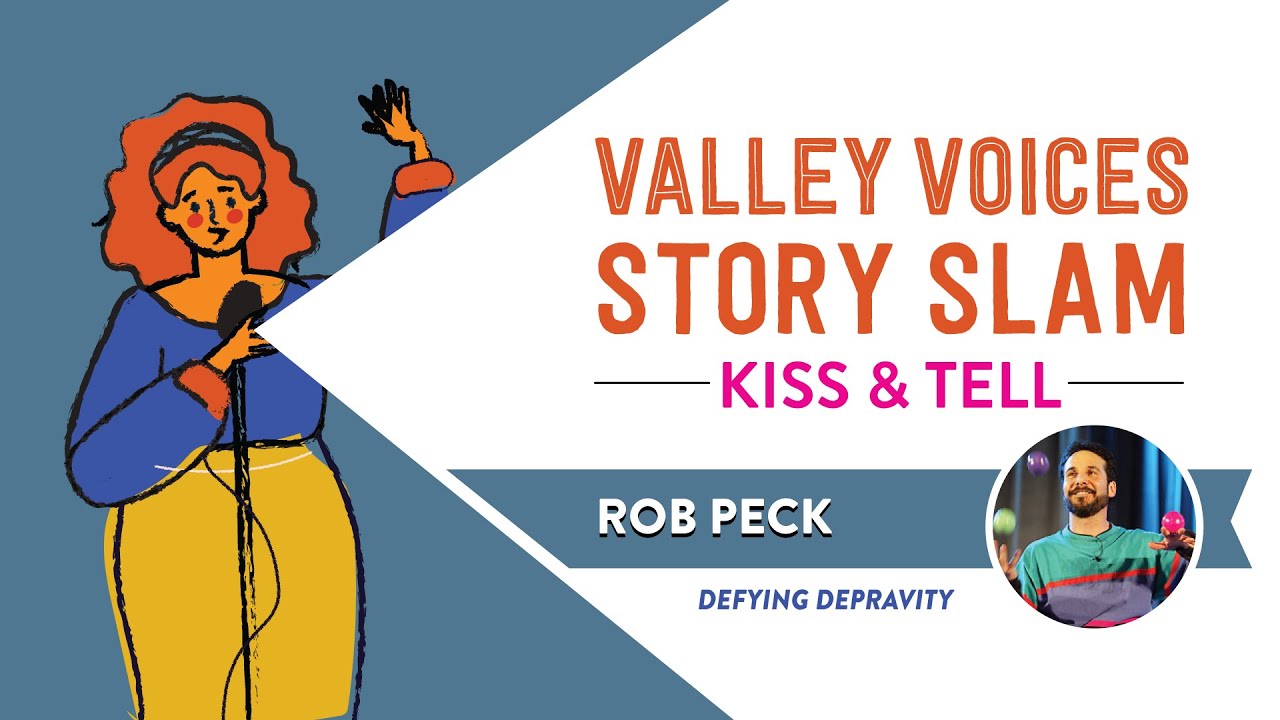 'Defying Depravity' by Rob Peck | Valley Voices Story Slam: Kiss & Tell