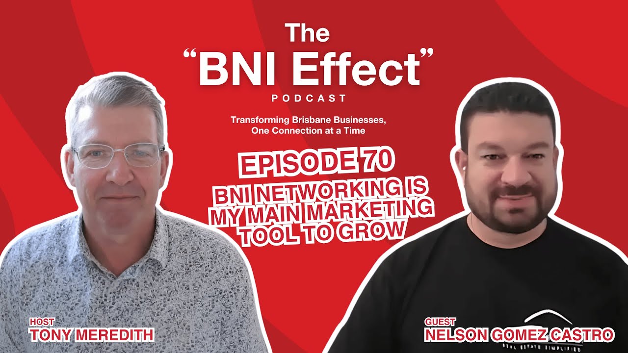 The BNI Effect Ep 70 with Nelson Gomez Castro – BNI Networking is My Main Marketing Tool to Grow