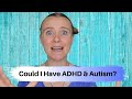 Could I Have ADHD And Autism?