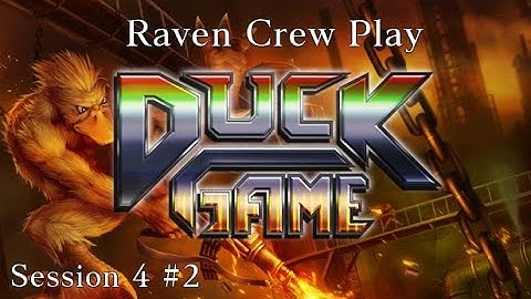 Raven Crew Play: Duck Game session 4 pt2