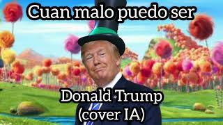 Cuán malo puedo ser - Donald Trump | Cover IA