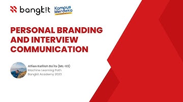 Bangkit Academy 2023 | Personal Branding and Interview Communication.