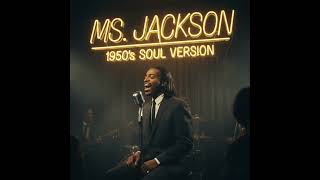 1950s Soul Version of Ms. Jackson by OutKast