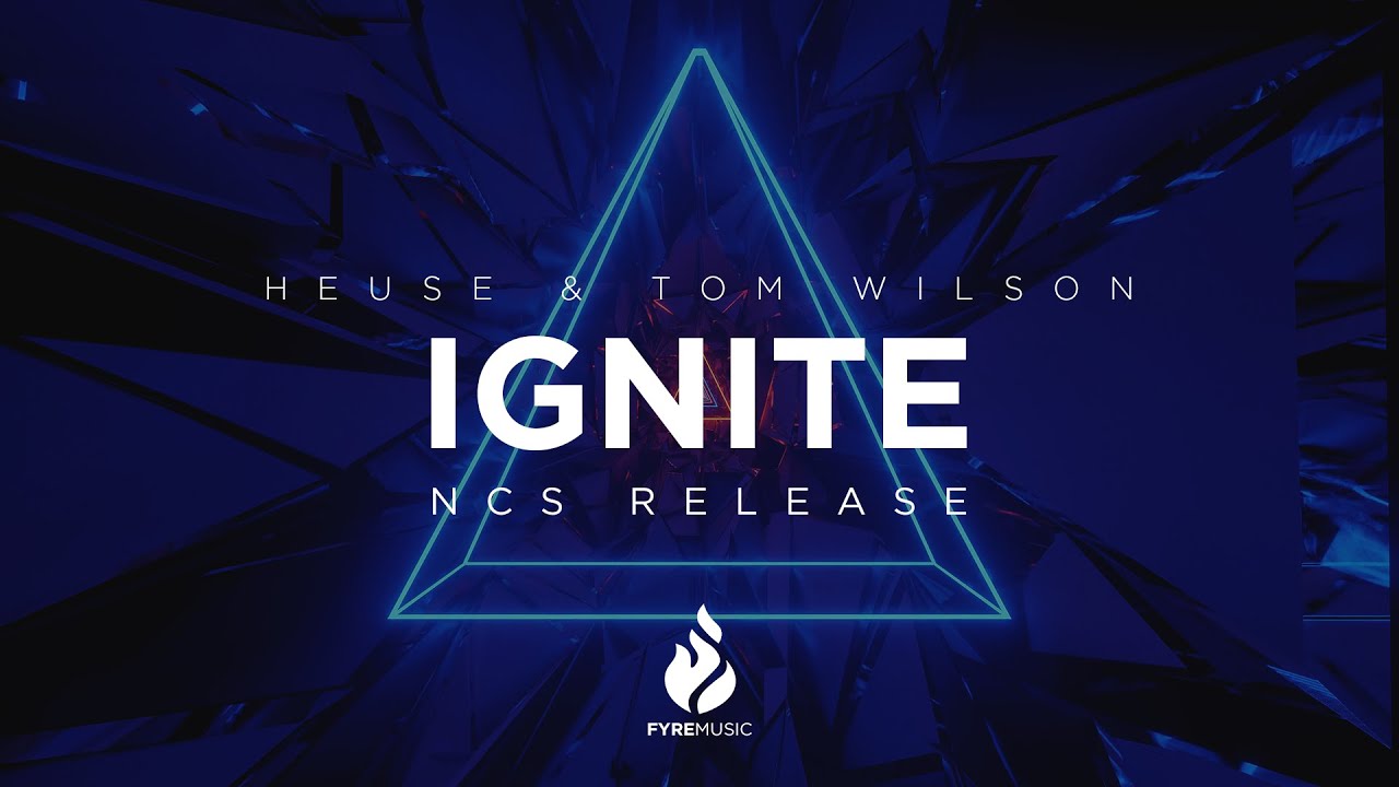 Heuse & Tom Wilson - Ignite [NCS Release] | ♪ Copyright Free