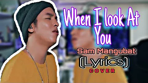 Sam Mangubat | When I Look At You cover LYRICS