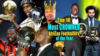 Top 10 Most Crowned African Footballers of the Year