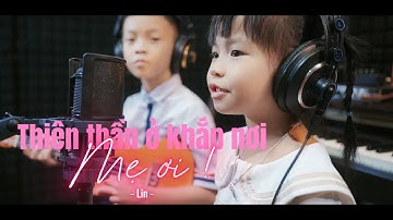 Thiên thần ở khắp nơi mẹ ơi - Lin