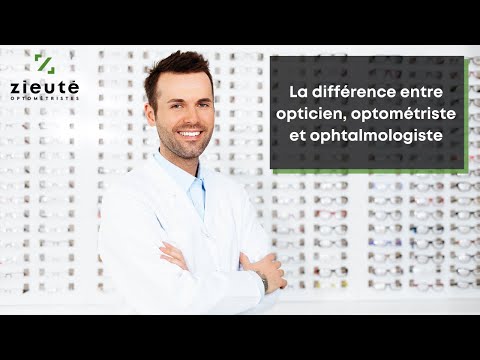 Vidéo: Différence Entre Optométriste Et Opticien