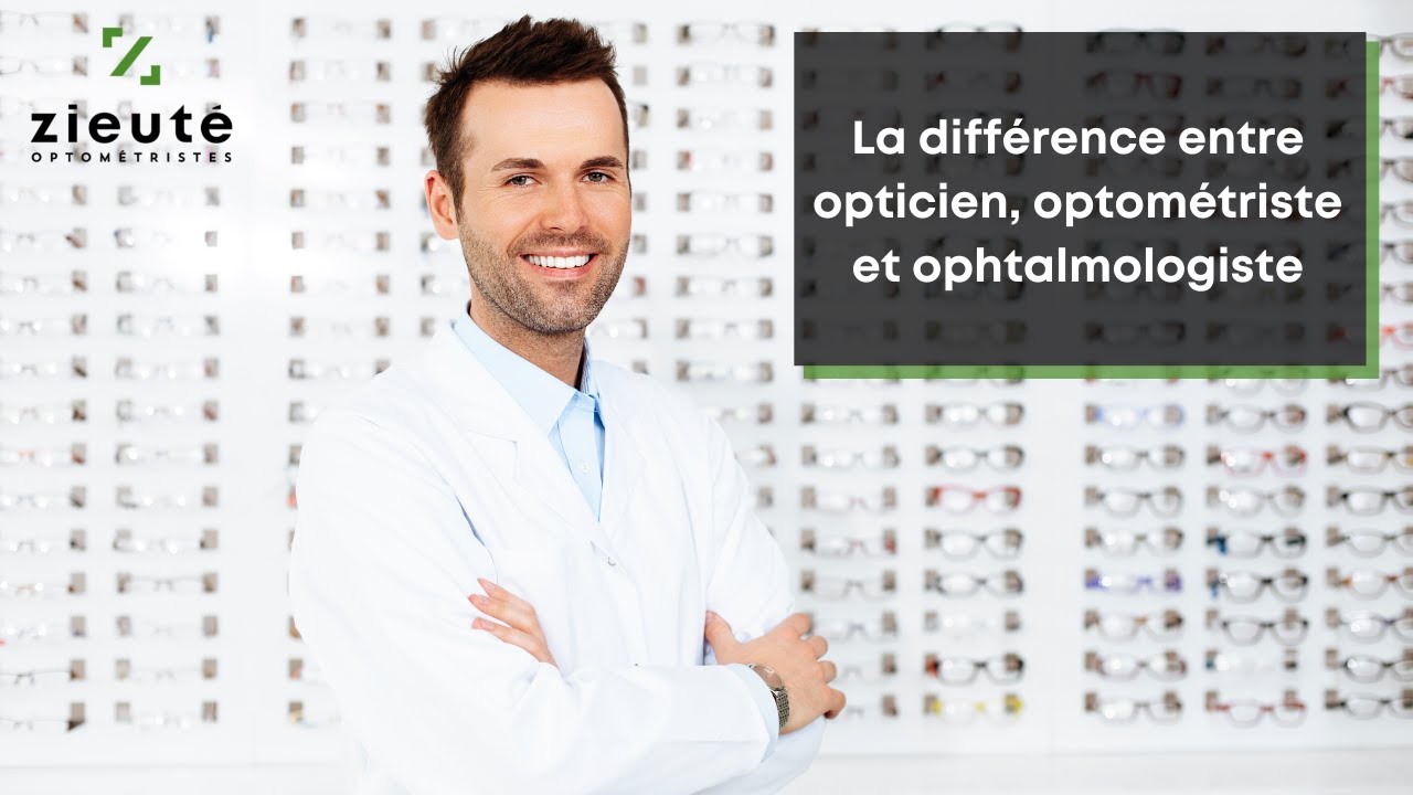La différence entre opticien, optométriste et ophtalmologiste