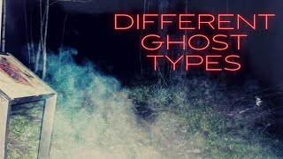 Types of Ghosts Explained