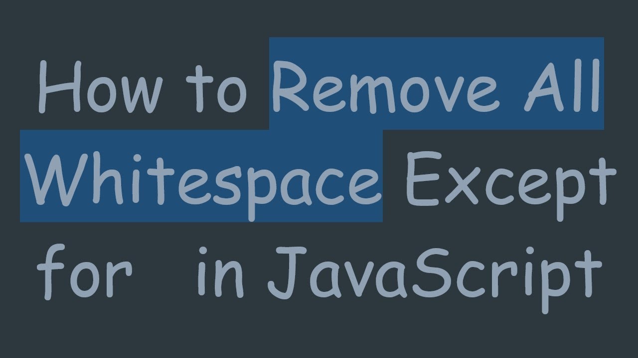How to Remove All Whitespace Except for in JavaScript - YouTube