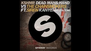 KSHMR vs. The Chainsmokers ft. Siren - Dead Mans Hand & Kanye ( Mashup ) (Original Mix) by TOMI