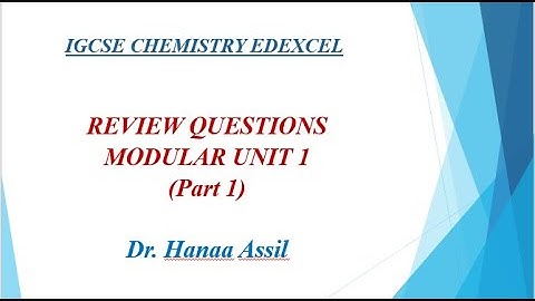 Modular Unit 1 Review Questions (Part 1) -  IGCSE Chemistry Edexcel -  Dr  Hanaa Assil