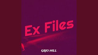 Ex Files - Grio Hill