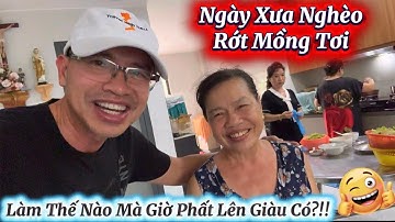 {13} Vào Cây Gáo Trảng Bom: Khóc Cho Quá Khứ Nghèo Đến Cuộc Sống Giàu Sang