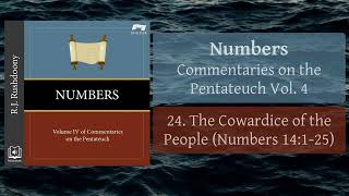 24. The Cowardice of the People (Num. 14:1-25) - Numbers (Audiobook) RJ Rushdoony