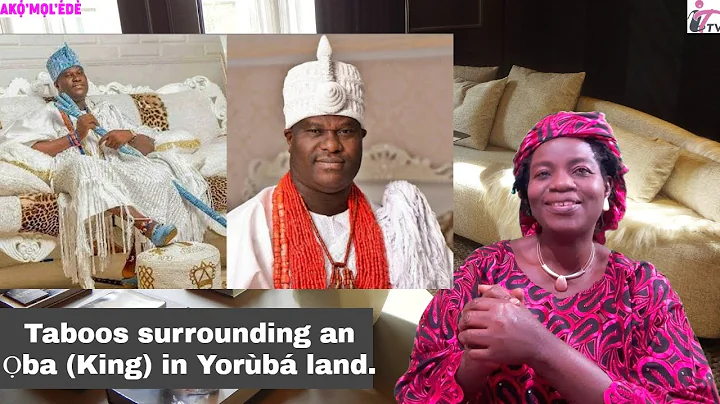 Taboos surrounding an Ọba (King) in Yorùbá land.