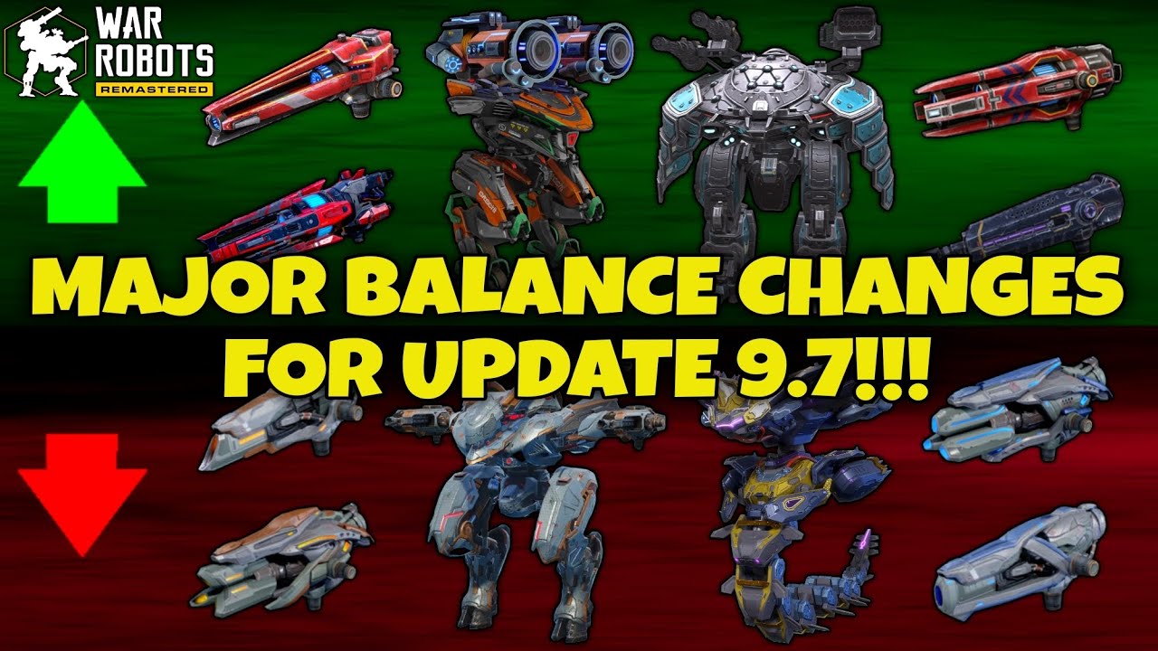 MAJOR BALANCE CHANGES FOR UPDATE 9.7 IN WAR ROBOTS!!!