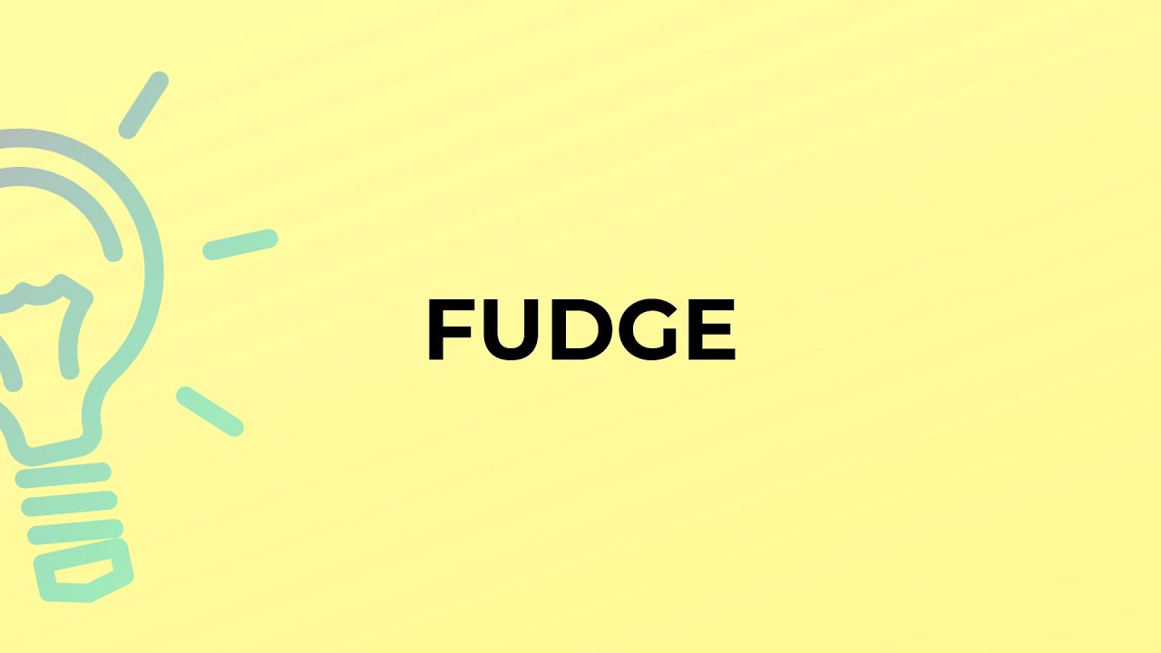 What is the meaning of the word FUDGE? YouTube