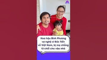 Showbiz Khám Phá | Hoa hậu Bình Phương vợ Nghệ sĩ Đức Tiến về VN, bị mẹ chồng từ chối cho vào nhà