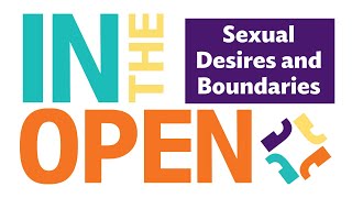 IN THE OPEN: Sexual Desires and Boundaries