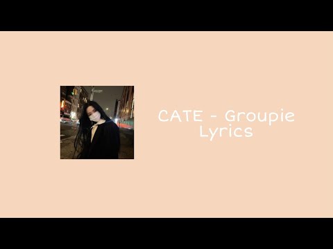 Cate - Groupie [Lyrics]