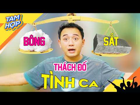 Tổng Hợp TAM HỢP - Ký Bông Ký Sắt Thách Đố Tình Ca?!!!