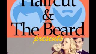 Haircut & The Beard - Episode 14 - Trainwreck