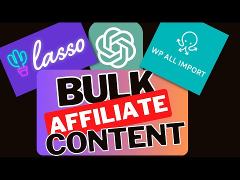 Bulk Publish 1000+ Affiliate Articles An Hour! (With Lasso & WP All Import)