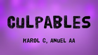 Culpables - Karol G, Anuel AA {Lyrics Video} 🌋