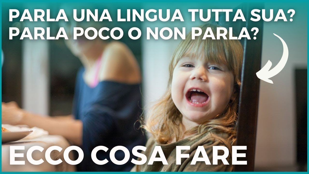 IL BAMBINO PARLA UNA LINGUA TUTTA SUA: Quando preoccuparsi se il bambino NON PARLA o PARLA MALE