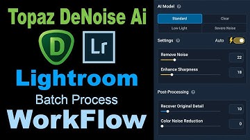 TOPAZ DENOISE AI: LIGHTROOM Batch Process WORKFLOW