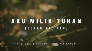 Aku Milik Tuhan  I Am Not My Own  Stefanie Limanputri Ft Devin Sandy   