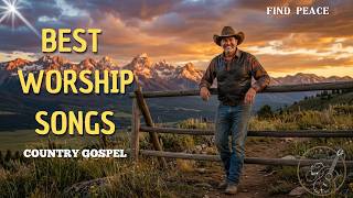 Find Peace | Christian Country Gospel Peaceful Relaxing | Best Worship Songs Acoustic Music 2026