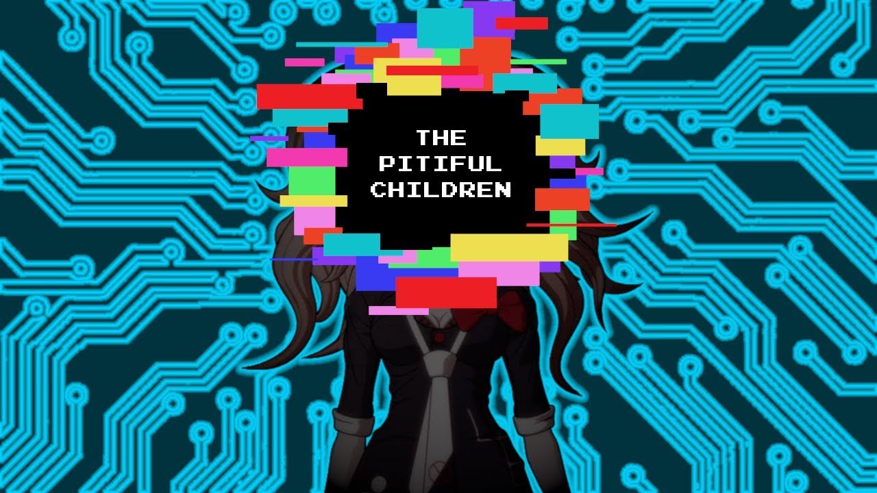 The Pitiful Children - Be More Chill/Danganronpa