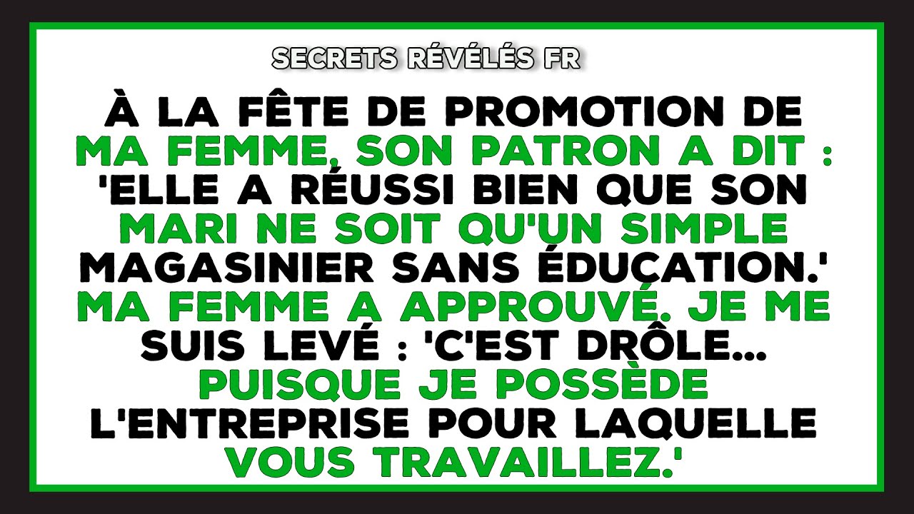 Je Raconte Comment, À La Fête De Promotion De Ma Femme, Une Phrase De Son Patron A Tout Changé.