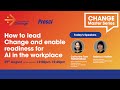 CHANGE Master Series: How to Lead CHANGE &amp; Enable AI Readiness in Your Workplace