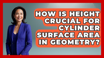 How Is Height Crucial For Cylinder Surface Area In Geometry? - All About Geometry