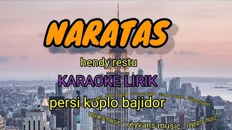 NARATAS-HENDY RESTU KARAOKE LIRIK PERSI KOPLO BAJIDOR||Reyvans music