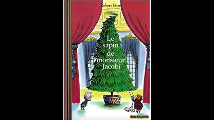 Histoires Pour Enfants Le Sapin De Monsieur Jacobi Robert Barry Youtube