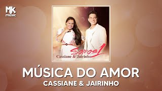 CASSIANE E JAIRINHO | MÚSICA DO AMOR | SOMOS 1
