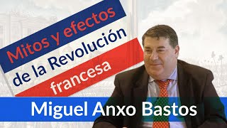 Miguel Anxo Bastos  La Revolución francesa: Mitos y efectos