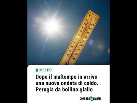 Video Dopo il maltempo in arrivo una nuova ondata di caldo. Perugia da bollino giallo